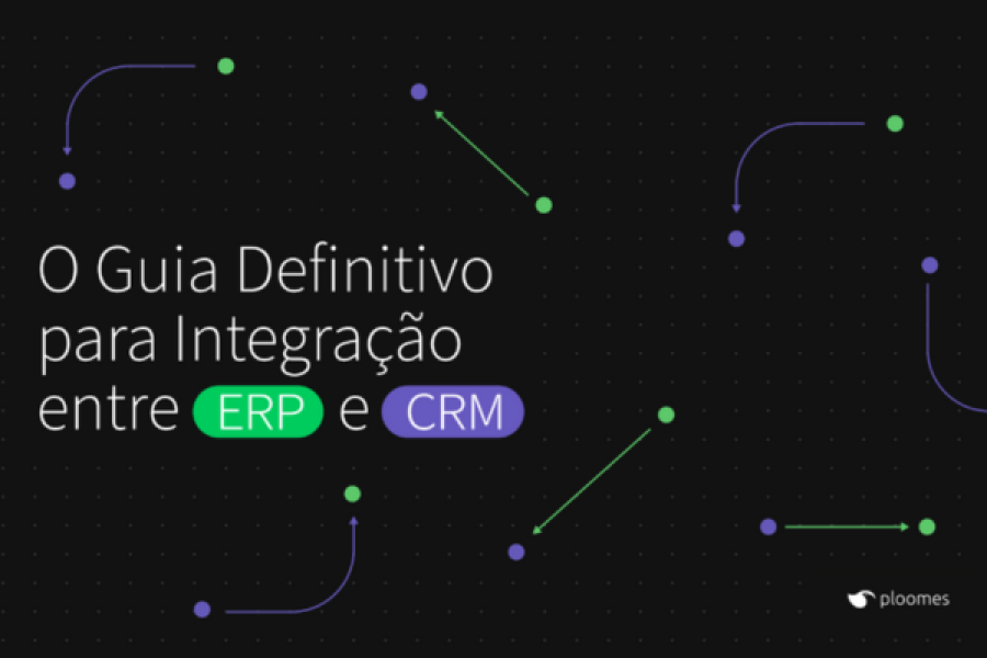 O Guia Definitivo  para Integração entre ERP e CRM