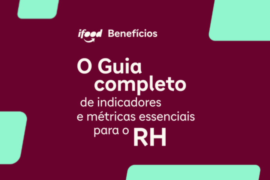 O Guia  completo  de indicadores e métricas essenciais para o RH