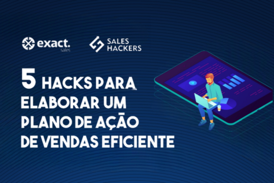 5 hacks para elaborar um plano de ação de vendas eficiente.